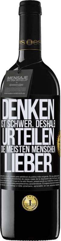 39,95 € Kostenloser Versand | Rotwein RED Ausgabe MBE Reserve Denken ist schwer. Deshalb urteilen die meisten Menschen lieber Schwarzes Etikett. Anpassbares Etikett Reserve 12 Monate Ernte 2015 Tempranillo