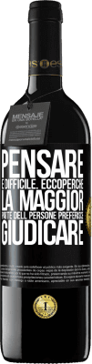 39,95 € Spedizione Gratuita | Vino rosso Edizione RED MBE Riserva Pensare è difficile. Ecco perché la maggior parte delle persone preferisce giudicare Etichetta Nera. Etichetta personalizzabile Riserva 12 Mesi Raccogliere 2014 Tempranillo