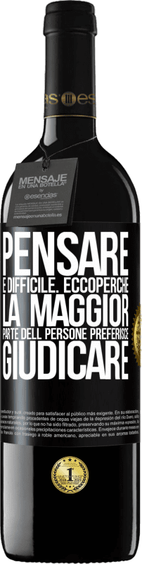 39,95 € Spedizione Gratuita | Vino rosso Edizione RED MBE Riserva Pensare è difficile. Ecco perché la maggior parte delle persone preferisce giudicare Etichetta Nera. Etichetta personalizzabile Riserva 12 Mesi Raccogliere 2015 Tempranillo