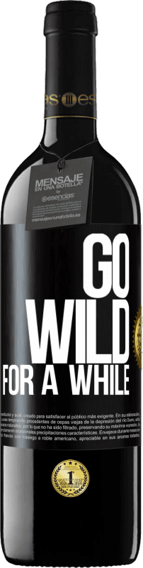 39,95 € Бесплатная доставка | Красное вино Издание RED MBE Бронировать Go wild for a while Черная метка. Настраиваемая этикетка Бронировать 12 Месяцы Урожай 2015 Tempranillo