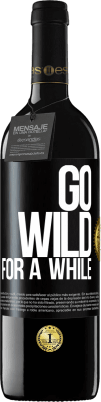 39,95 € Envio grátis | Vinho tinto Edição RED MBE Reserva Go wild for a while Etiqueta Preta. Etiqueta personalizável Reserva 12 Meses Colheita 2015 Tempranillo