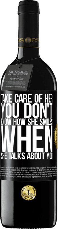 39,95 € Free Shipping | Red Wine RED Edition MBE Reserve Take care of her. You don't know how he smiles when he talks about you Black Label. Customizable label Reserve 12 Months Harvest 2015 Tempranillo