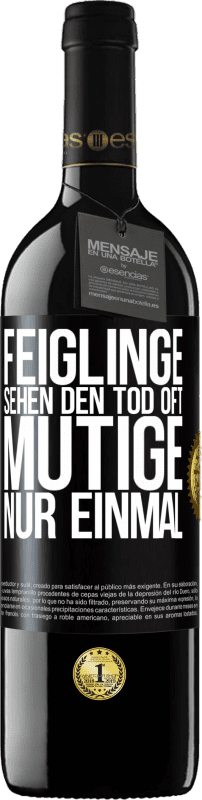 39,95 € Kostenloser Versand | Rotwein RED Ausgabe MBE Reserve Feiglinge sehen den Tod oft. Mutige nur einmal Schwarzes Etikett. Anpassbares Etikett Reserve 12 Monate Ernte 2015 Tempranillo