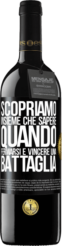 39,95 € Spedizione Gratuita | Vino rosso Edizione RED MBE Riserva Scopriamo insieme che sapere quando fermarsi è vincere una battaglia Etichetta Nera. Etichetta personalizzabile Riserva 12 Mesi Raccogliere 2015 Tempranillo