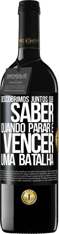 39,95 € Envio grátis | Vinho tinto Edição RED MBE Reserva Descobrimos juntos que saber quando parar é vencer uma batalha Etiqueta Preta. Etiqueta personalizável Reserva 12 Meses Colheita 2015 Tempranillo