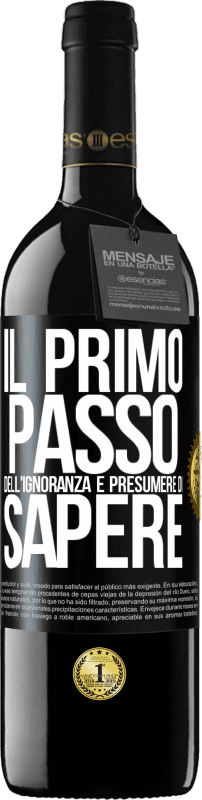 39,95 € Spedizione Gratuita | Vino rosso Edizione RED MBE Riserva Il primo passo dell'ignoranza è presumere di sapere Etichetta Nera. Etichetta personalizzabile Riserva 12 Mesi Raccogliere 2015 Tempranillo