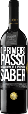 39,95 € Envio grátis | Vinho tinto Edição RED MBE Reserva O primeiro passo da ignorância é presumir saber Etiqueta Preta. Etiqueta personalizável Reserva 12 Meses Colheita 2015 Tempranillo