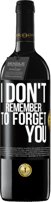 39,95 € Free Shipping | Red Wine RED Edition MBE Reserve I do not remember to forget you Black Label. Customizable label Reserve 12 Months Harvest 2015 Tempranillo