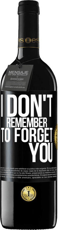 39,95 € Free Shipping | Red Wine RED Edition MBE Reserve I do not remember to forget you Black Label. Customizable label Reserve 12 Months Harvest 2015 Tempranillo