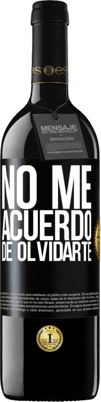 39,95 € Envío gratis | Vino Tinto Edición RED MBE Reserva No me acuerdo de olvidarte Etiqueta Negra. Etiqueta personalizable Reserva 12 Meses Cosecha 2015 Tempranillo