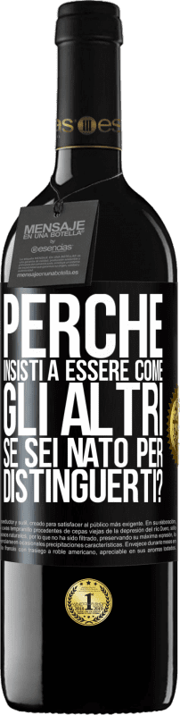 39,95 € Spedizione Gratuita | Vino rosso Edizione RED MBE Riserva perché insisti a essere come gli altri, se sei nato per distinguerti? Etichetta Nera. Etichetta personalizzabile Riserva 12 Mesi Raccogliere 2015 Tempranillo