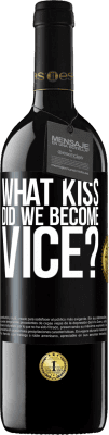 39,95 € Free Shipping | Red Wine RED Edition MBE Reserve what kiss did we become vice? Black Label. Customizable label Reserve 12 Months Harvest 2015 Tempranillo