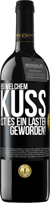 39,95 € Kostenloser Versand | Rotwein RED Ausgabe MBE Reserve Bei welchem Kuss ist es ein Laster geworden? Schwarzes Etikett. Anpassbares Etikett Reserve 12 Monate Ernte 2015 Tempranillo