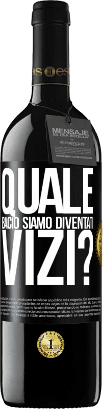 39,95 € Spedizione Gratuita | Vino rosso Edizione RED MBE Riserva quale bacio siamo diventati vizi? Etichetta Nera. Etichetta personalizzabile Riserva 12 Mesi Raccogliere 2015 Tempranillo