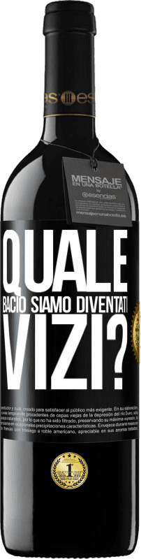 39,95 € Spedizione Gratuita | Vino rosso Edizione RED MBE Riserva quale bacio siamo diventati vizi? Etichetta Nera. Etichetta personalizzabile Riserva 12 Mesi Raccogliere 2016 Tempranillo