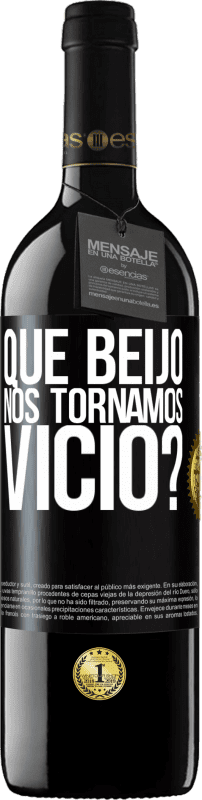 39,95 € Envio grátis | Vinho tinto Edição RED MBE Reserva que beijo nos tornamos vice? Etiqueta Preta. Etiqueta personalizável Reserva 12 Meses Colheita 2015 Tempranillo