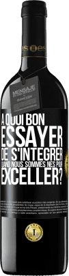 39,95 € Envoi gratuit | Vin rouge Édition RED MBE Réserve À quoi bon essayer de s'intégrer quand nous sommes nés pour exceller? Étiquette Noire. Étiquette personnalisable Réserve 12 Mois Récolte 2014 Tempranillo