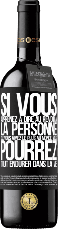 39,95 € Envoi gratuit | Vin rouge Édition RED MBE Réserve Si vous apprenez à dire au revoir à la personne que vous aimez le plus au monde, vous pourrez tout endurer dans la vie Étiquette Noire. Étiquette personnalisable Réserve 12 Mois Récolte 2015 Tempranillo