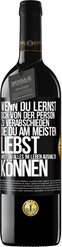 39,95 € Kostenloser Versand | Rotwein RED Ausgabe MBE Reserve Wenn du lernst, dich von der Person zu verabschieden, die du am meisten liebst, wirst du alles im Leben aushalten können Schwarzes Etikett. Anpassbares Etikett Reserve 12 Monate Ernte 2015 Tempranillo