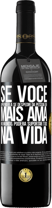 39,95 € Envio grátis | Vinho tinto Edição RED MBE Reserva Se você aprender a se despedir da pessoa que mais ama no mundo, poderá suportar tudo na vida Etiqueta Preta. Etiqueta personalizável Reserva 12 Meses Colheita 2015 Tempranillo