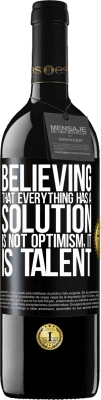 39,95 € 送料無料 | 赤ワイン REDエディション MBE 予約する すべてに解決策があると信じることは楽観的ではありません。それは才能です ブラックラベル. カスタマイズ可能なラベル 予約する 12 月 収穫 2016 Tempranillo