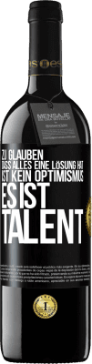 39,95 € Kostenloser Versand | Rotwein RED Ausgabe MBE Reserve Zu glauben. dass alles eine Lösung hat ist kein Optimismus. Es ist Talent Schwarzes Etikett. Anpassbares Etikett Reserve 12 Monate Ernte 2014 Tempranillo