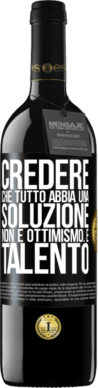 39,95 € Spedizione Gratuita | Vino rosso Edizione RED MBE Riserva Credere che tutto abbia una soluzione non è ottimismo. È talento Etichetta Nera. Etichetta personalizzabile Riserva 12 Mesi Raccogliere 2015 Tempranillo