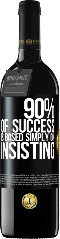 39,95 € Free Shipping | Red Wine RED Edition MBE Reserve 90% of success is based simply on insisting Black Label. Customizable label Reserve 12 Months Harvest 2015 Tempranillo