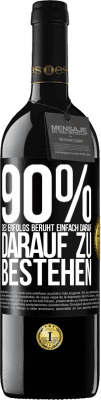 39,95 € Kostenloser Versand | Rotwein RED Ausgabe MBE Reserve 90% des Erfolgs beruht einfach darauf, darauf zu bestehen Schwarzes Etikett. Anpassbares Etikett Reserve 12 Monate Ernte 2015 Tempranillo