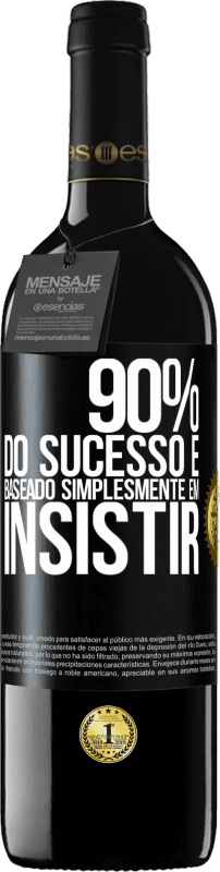 39,95 € Envio grátis | Vinho tinto Edição RED MBE Reserva 90% do sucesso é baseado simplesmente em insistir Etiqueta Preta. Etiqueta personalizável Reserva 12 Meses Colheita 2015 Tempranillo