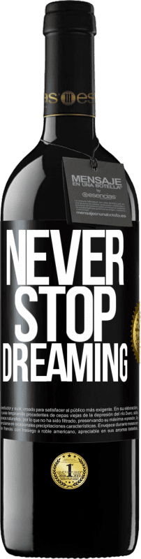 39,95 € Free Shipping | Red Wine RED Edition MBE Reserve Never stop dreaming Black Label. Customizable label Reserve 12 Months Harvest 2014 Tempranillo
