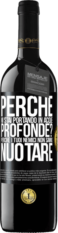 39,95 € Spedizione Gratuita | Vino rosso Edizione RED MBE Riserva perché mi stai portando in acque profonde? Perché i tuoi nemici non sanno nuotare Etichetta Nera. Etichetta personalizzabile Riserva 12 Mesi Raccogliere 2015 Tempranillo