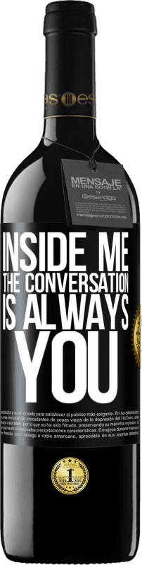 39,95 € Free Shipping | Red Wine RED Edition MBE Reserve Inside me people always talk about you Black Label. Customizable label Reserve 12 Months Harvest 2014 Tempranillo