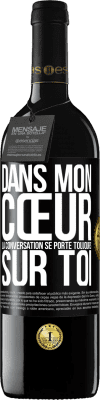 39,95 € Envoi gratuit | Vin rouge Édition RED MBE Réserve Dans mon cœur la conversation se porte toujours sur toi Étiquette Noire. Étiquette personnalisable Réserve 12 Mois Récolte 2015 Tempranillo