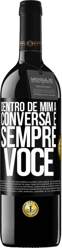 39,95 € Envio grátis | Vinho tinto Edição RED MBE Reserva Dentro de mim, as pessoas sempre falam sobre você Etiqueta Preta. Etiqueta personalizável Reserva 12 Meses Colheita 2015 Tempranillo