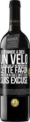 39,95 € Envoi gratuit | Vin rouge Édition RED MBE Réserve J'ai demandé à Dieu un vélo mais je sais que ça ne marche pas de cette façon. Donc j'en ai volé un et je me suis excusé Étiquette Noire. Étiquette personnalisable Réserve 12 Mois Récolte 2014 Tempranillo