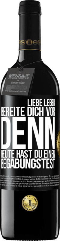 39,95 € Kostenloser Versand | Rotwein RED Ausgabe MBE Reserve Liebe Leber, bereite dich vor, denn heute hast du einen Begabungstest Schwarzes Etikett. Anpassbares Etikett Reserve 12 Monate Ernte 2015 Tempranillo