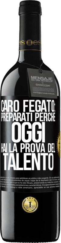 39,95 € Spedizione Gratuita | Vino rosso Edizione RED MBE Riserva Caro fegato: preparati perché oggi hai la prova del talento Etichetta Nera. Etichetta personalizzabile Riserva 12 Mesi Raccogliere 2015 Tempranillo