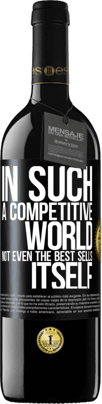 39,95 € 免费送货 | 红酒 RED版 MBE 预订 在这个竞争激烈的世界中，即使是最畅销的产品 黑标. 可自定义的标签 预订 12 个月 收成 2014 Tempranillo