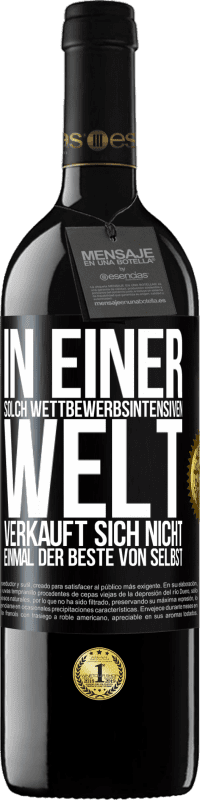 39,95 € Kostenloser Versand | Rotwein RED Ausgabe MBE Reserve In einer solch wettbewerbsintensiven Welt verkauft sich nicht einmal der Beste von selbst Schwarzes Etikett. Anpassbares Etikett Reserve 12 Monate Ernte 2015 Tempranillo