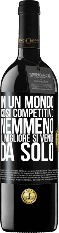 39,95 € Spedizione Gratuita | Vino rosso Edizione RED MBE Riserva In un mondo così competitivo, nemmeno il migliore si vende da solo Etichetta Nera. Etichetta personalizzabile Riserva 12 Mesi Raccogliere 2015 Tempranillo