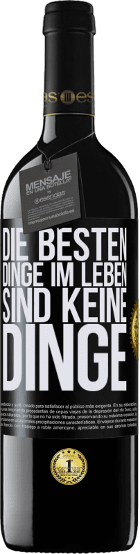 39,95 € Kostenloser Versand | Rotwein RED Ausgabe MBE Reserve Die besten Dinge im Leben sind keine Dinge Schwarzes Etikett. Anpassbares Etikett Reserve 12 Monate Ernte 2015 Tempranillo