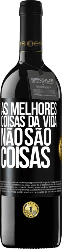 39,95 € Envio grátis | Vinho tinto Edição RED MBE Reserva As melhores coisas da vida não são coisas Etiqueta Preta. Etiqueta personalizável Reserva 12 Meses Colheita 2015 Tempranillo