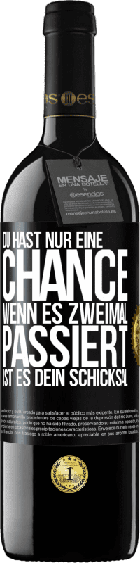 39,95 € Kostenloser Versand | Rotwein RED Ausgabe MBE Reserve Du hast nur eine Chance. Wenn es zweimal passiert, ist es dein Schicksal Schwarzes Etikett. Anpassbares Etikett Reserve 12 Monate Ernte 2015 Tempranillo