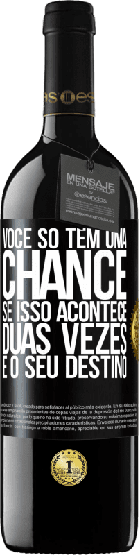 39,95 € Envio grátis | Vinho tinto Edição RED MBE Reserva Você só tem uma chance. Se isso acontece duas vezes, é o seu destino Etiqueta Preta. Etiqueta personalizável Reserva 12 Meses Colheita 2015 Tempranillo