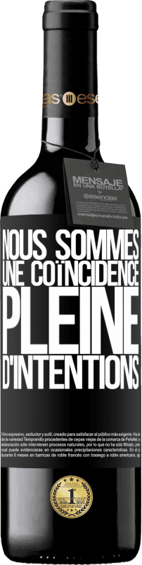 39,95 € Envoi gratuit | Vin rouge Édition RED MBE Réserve Nous sommes une coïncidence pleine d'intentions Étiquette Noire. Étiquette personnalisable Réserve 12 Mois Récolte 2015 Tempranillo