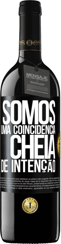 39,95 € Envio grátis | Vinho tinto Edição RED MBE Reserva Somos uma coincidência cheia de intenção Etiqueta Preta. Etiqueta personalizável Reserva 12 Meses Colheita 2015 Tempranillo