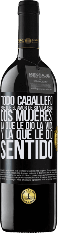 39,95 € Envío gratis | Vino Tinto Edición RED MBE Reserva Todo caballero sabe que el amor de su vida serán dos mujeres: la que le dio la vida y la que le dio sentido Etiqueta Negra. Etiqueta personalizable Reserva 12 Meses Cosecha 2016 Tempranillo