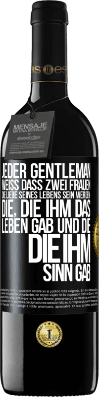 39,95 € Kostenloser Versand | Rotwein RED Ausgabe MBE Reserve Jeder Gentleman weiß, dass zwei Frauen die Liebe seines Lebens sein werden: die, die ihm das Leben gab und die, die ihm Sinn gab Schwarzes Etikett. Anpassbares Etikett Reserve 12 Monate Ernte 2015 Tempranillo