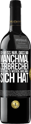 39,95 € Kostenloser Versand | Rotwein RED Ausgabe MBE Reserve Ich weiß nur, dass man manchmal zerbrechen musst, um zu wissen, was man in sich hat Schwarzes Etikett. Anpassbares Etikett Reserve 12 Monate Ernte 2015 Tempranillo